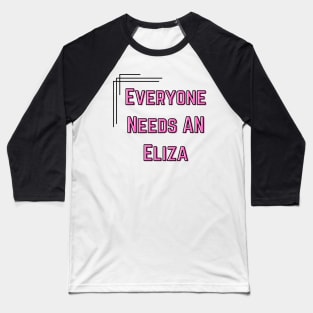 Eliza Name Design Everyone Needs An Eliza Baseball T-Shirt